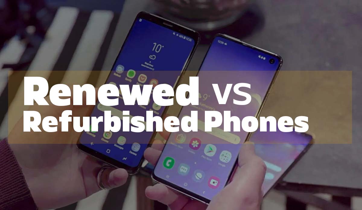 Renewed vs. Refurbished Phones: What Is the Actual Difference?